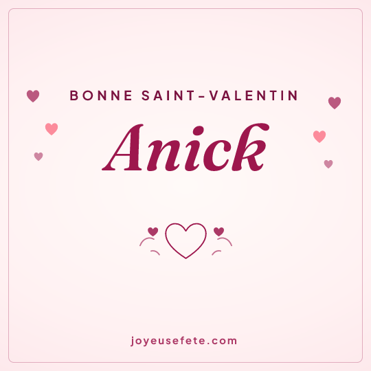 Image carrée « Bonne Saint-Valentin Anick » pour WhatsApp