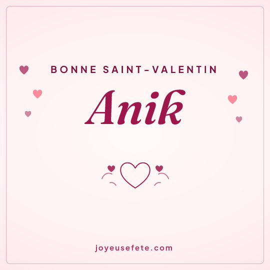 Image carrée « Bonne Saint-Valentin Anik » pour WhatsApp