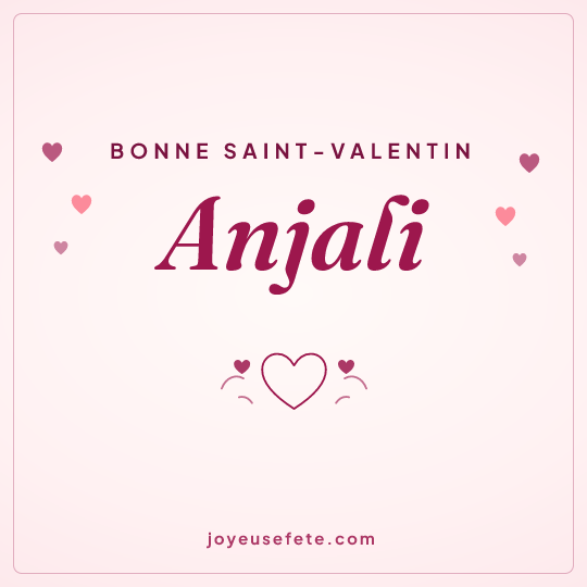 Image carrée « Bonne Saint-Valentin Anjali » pour WhatsApp