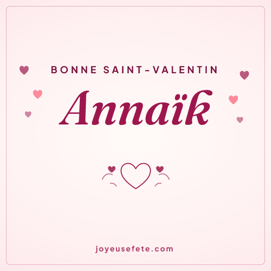 Image carrée « Bonne Saint-Valentin Annaïk » pour WhatsApp