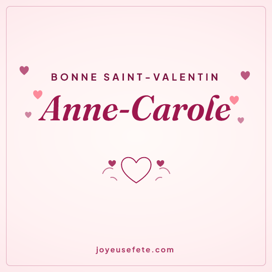 Image carrée « Bonne Saint-Valentin Anne-Carole » pour WhatsApp