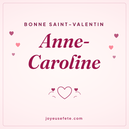 Image carrée « Bonne Saint-Valentin Anne-Caroline » pour WhatsApp