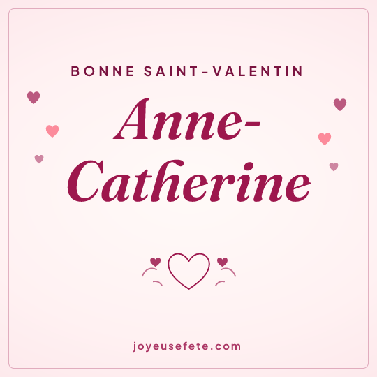Image carrée « Bonne Saint-Valentin Anne-Catherine » pour WhatsApp