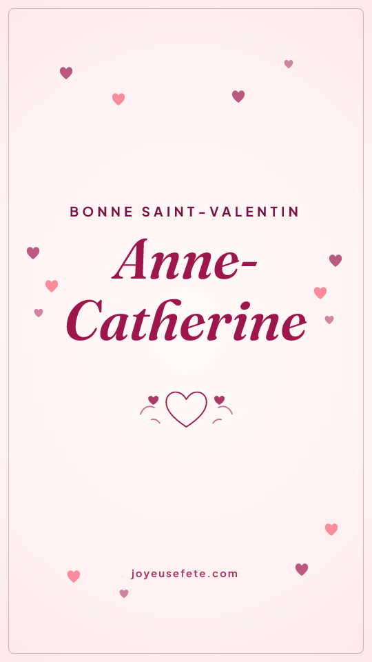 Image « Bonne Saint-Valentin Anne-Catherine » au format story