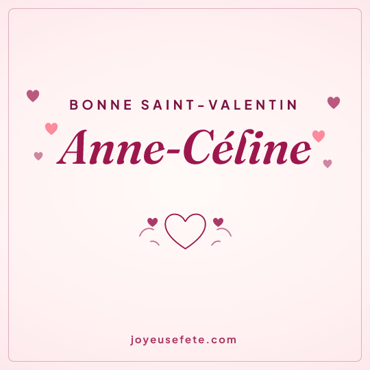 Image carrée « Bonne Saint-Valentin Anne-Céline » pour WhatsApp