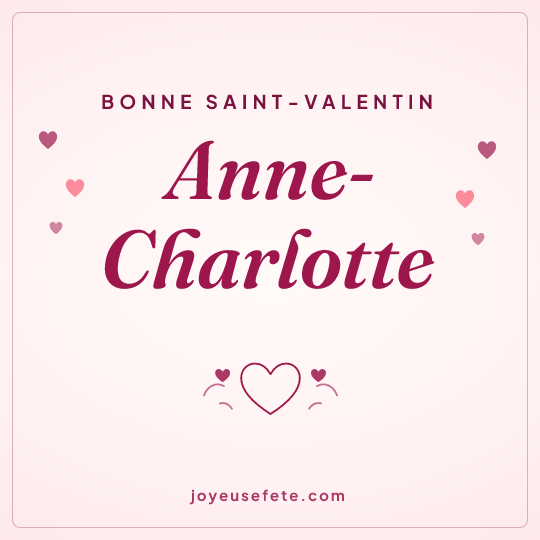 Image carrée « Bonne Saint-Valentin Anne-Charlotte » pour WhatsApp