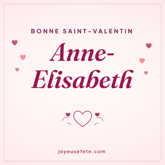 Image carrée « Bonne Saint-Valentin Anne-Elisabeth » pour WhatsApp