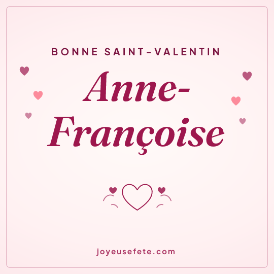 Image carrée « Bonne Saint-Valentin Anne-Françoise » pour WhatsApp
