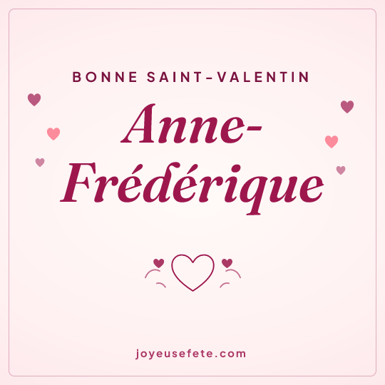 Image carrée « Bonne Saint-Valentin Anne-Frédérique » pour WhatsApp