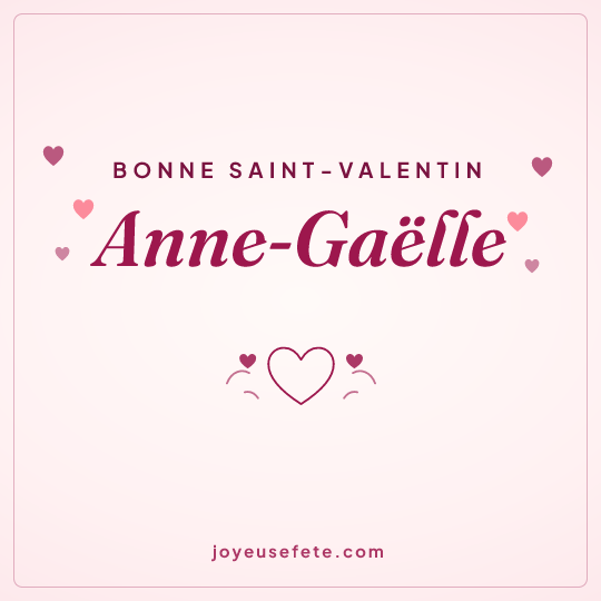 Image carrée « Bonne Saint-Valentin Anne-Gaëlle » pour WhatsApp
