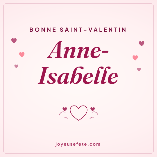 Image carrée « Bonne Saint-Valentin Anne-Isabelle » pour WhatsApp