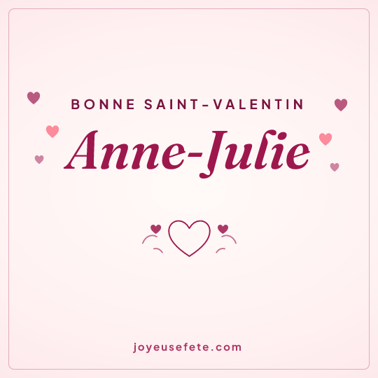 Image carrée « Bonne Saint-Valentin Anne-Julie » pour WhatsApp