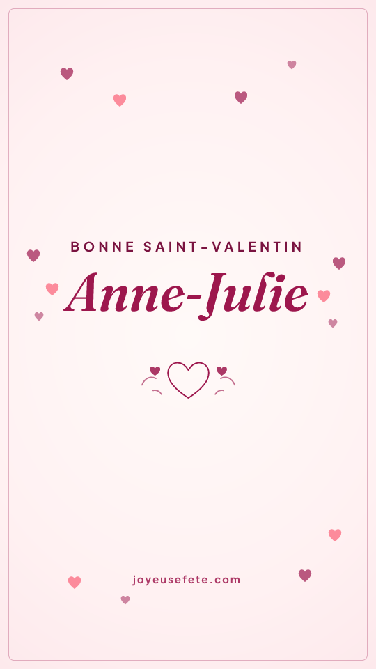 Image « Bonne Saint-Valentin Anne-Julie » au format story