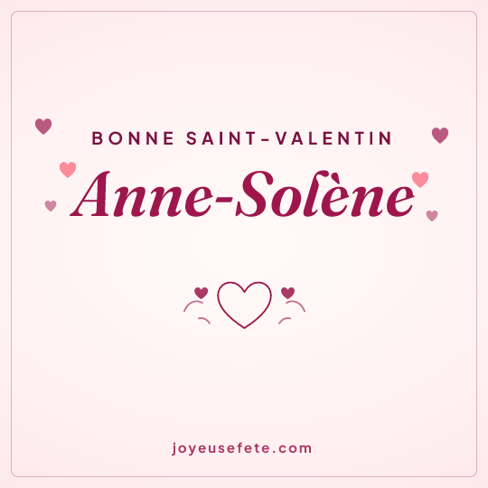 Image carrée « Bonne Saint-Valentin Anne-Solène » pour WhatsApp