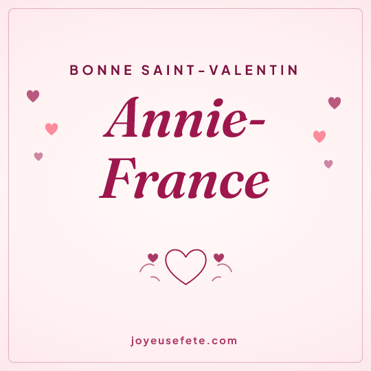 Image carrée « Bonne Saint-Valentin Annie-France » pour WhatsApp
