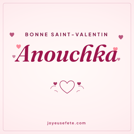 Image carrée « Bonne Saint-Valentin Anouchka » pour WhatsApp