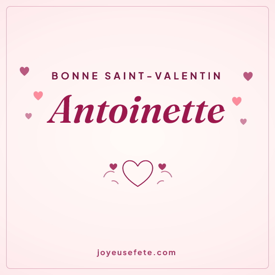 Image carrée « Bonne Saint-Valentin Antoinette » pour WhatsApp