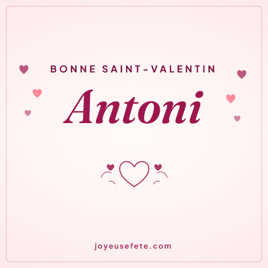 Image carrée « Bonne Saint-Valentin Antoni » pour WhatsApp