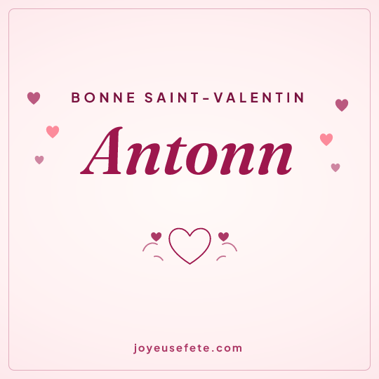Image carrée « Bonne Saint-Valentin Antonn » pour WhatsApp