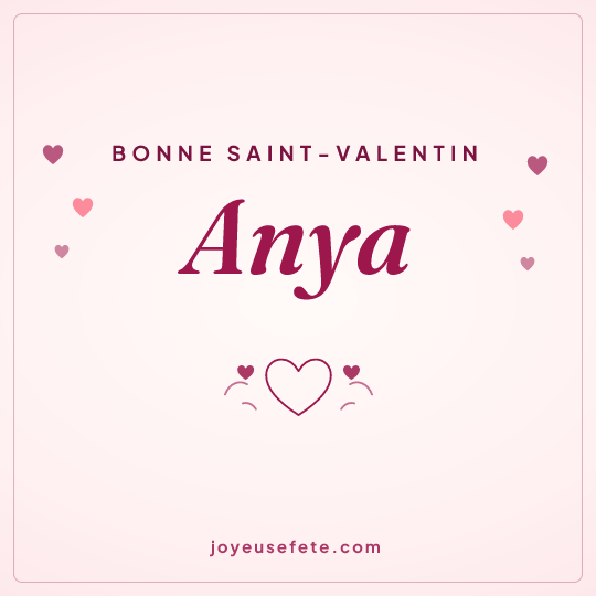 Image carrée « Bonne Saint-Valentin Anya » pour WhatsApp