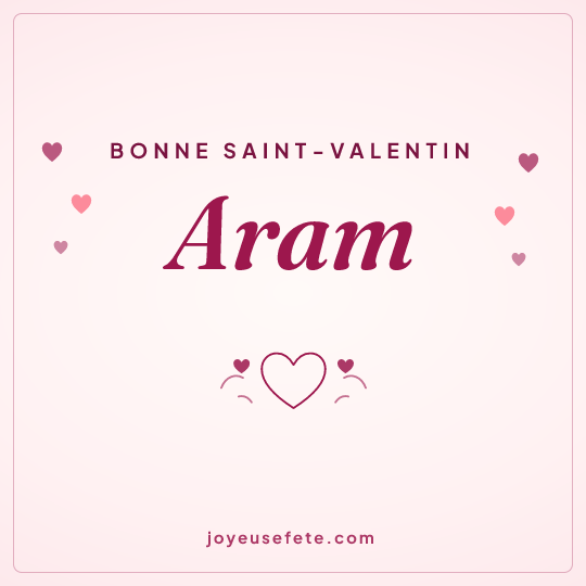 Image carrée « Bonne Saint-Valentin Aram » pour WhatsApp