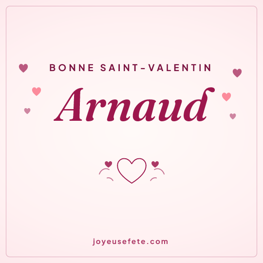 Image carrée « Bonne Saint-Valentin Arnaud » pour WhatsApp