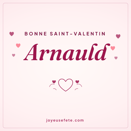 Image carrée « Bonne Saint-Valentin Arnauld » pour WhatsApp