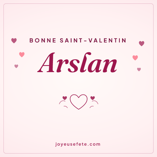 Image carrée « Bonne Saint-Valentin Arslan » pour WhatsApp