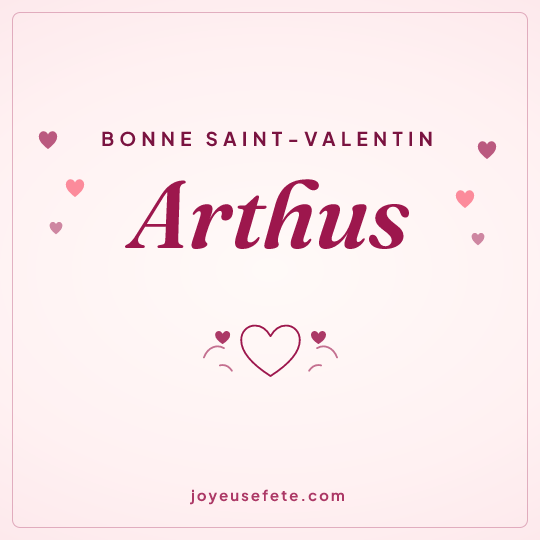 Image carrée « Bonne Saint-Valentin Arthus » pour WhatsApp