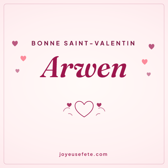 Image carrée « Bonne Saint-Valentin Arwen » pour WhatsApp