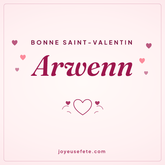 Image carrée « Bonne Saint-Valentin Arwenn » pour WhatsApp