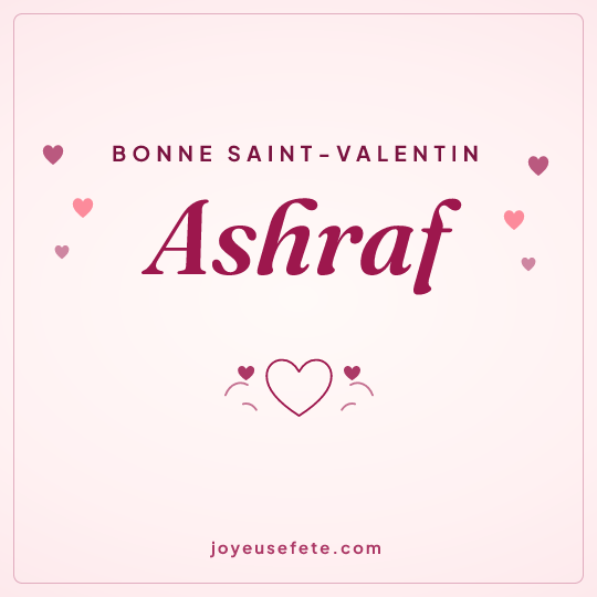 Image carrée « Bonne Saint-Valentin Ashraf » pour WhatsApp