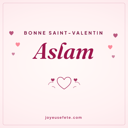 Image carrée « Bonne Saint-Valentin Aslam » pour WhatsApp