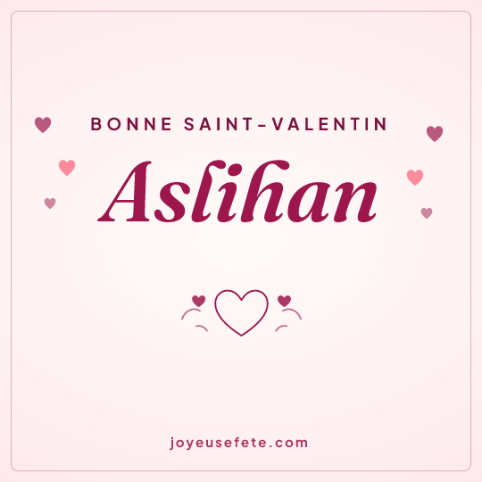 Image carrée « Bonne Saint-Valentin Aslihan » pour WhatsApp
