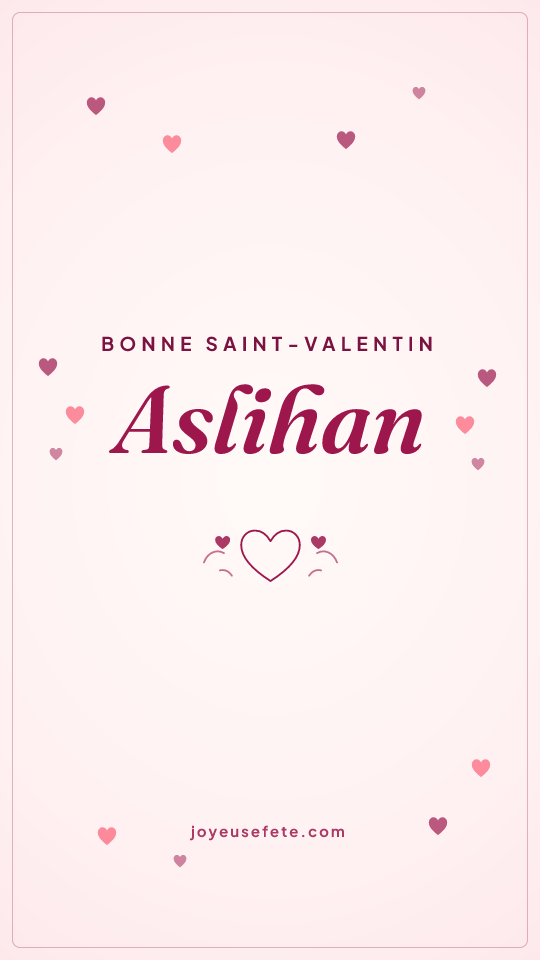 Image « Bonne Saint-Valentin Aslihan » au format story