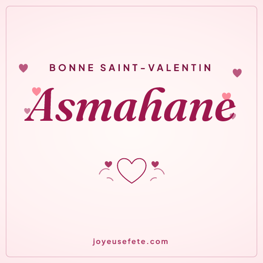 Image carrée « Bonne Saint-Valentin Asmahane » pour WhatsApp