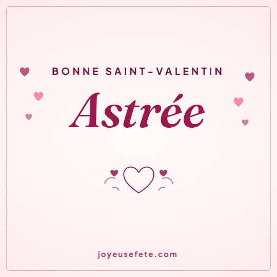 Image carrée « Bonne Saint-Valentin Astrée » pour WhatsApp