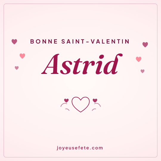 Image carrée « Bonne Saint-Valentin Astrid » pour WhatsApp