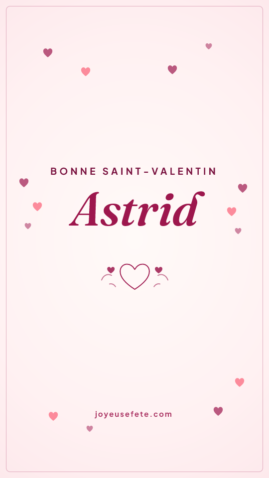 Image « Bonne Saint-Valentin Astrid » au format story