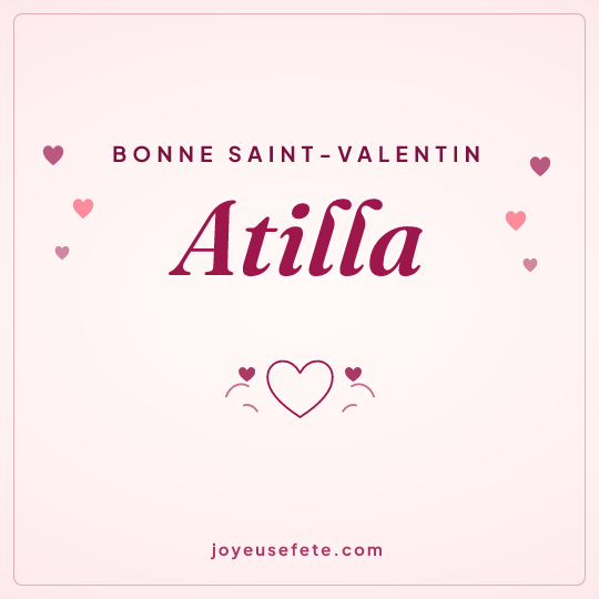 Image carrée « Bonne Saint-Valentin Atilla » pour WhatsApp