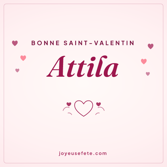 Image carrée « Bonne Saint-Valentin Attila » pour WhatsApp