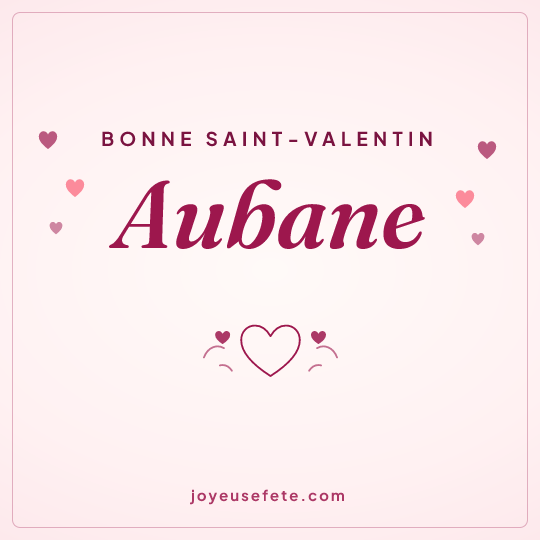 Image carrée « Bonne Saint-Valentin Aubane » pour WhatsApp