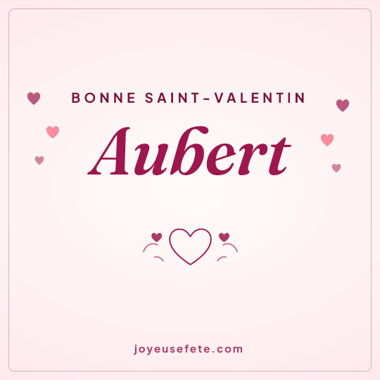 Image carrée « Bonne Saint-Valentin Aubert » pour WhatsApp