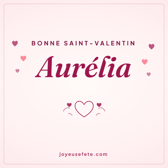 Image carrée « Bonne Saint-Valentin Aurélia » pour WhatsApp