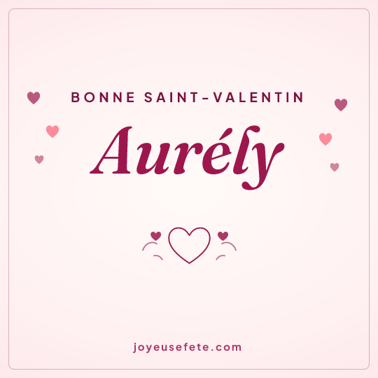 Image carrée « Bonne Saint-Valentin Aurély » pour WhatsApp