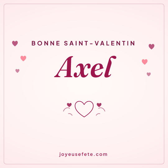 Image carrée « Bonne Saint-Valentin Axel » pour WhatsApp
