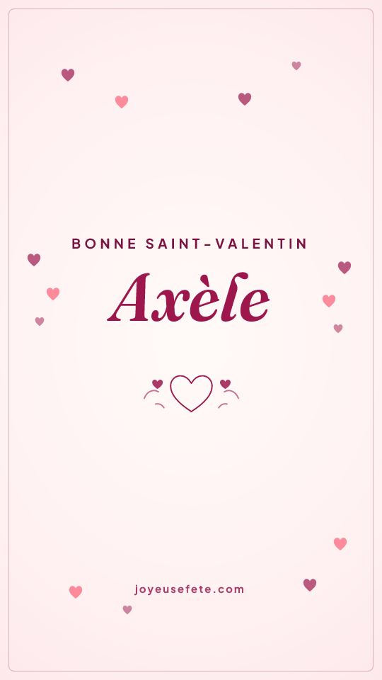 Image « Bonne Saint-Valentin Axèle » au format story