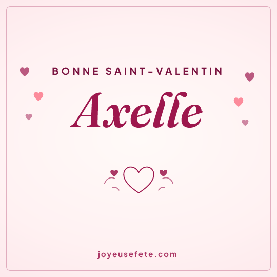 Image carrée « Bonne Saint-Valentin Axelle » pour WhatsApp