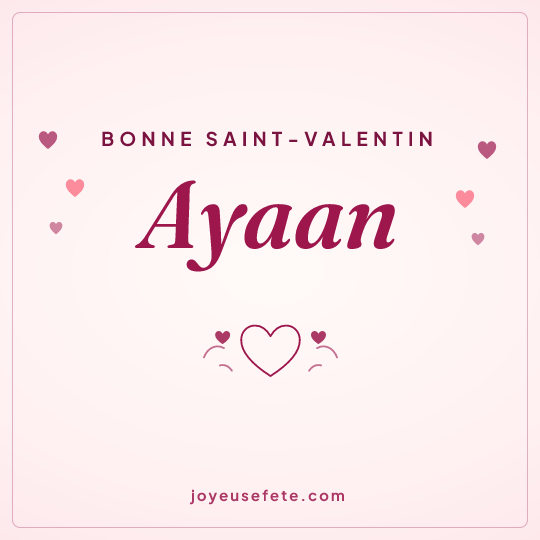 Image carrée « Bonne Saint-Valentin Ayaan » pour WhatsApp