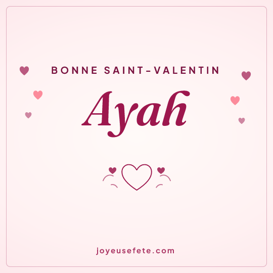 Image carrée « Bonne Saint-Valentin Ayah » pour WhatsApp